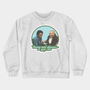 Fred Sanford Wishes You Beans and Disease, Too Crewneck Sweatshirt